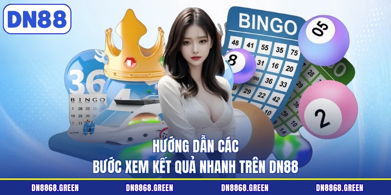 Hướng dẫn các bước xem kết quả nhanh trên DN88