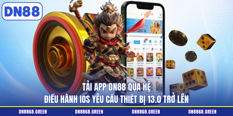 Tải app DN88 qua hệ điều hành iOS yêu cầu thiết bị 13.0 trở lên