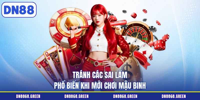 Tránh các sai lầm phổ biến khi mới chơi Mậu Binh